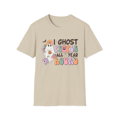 Funny Halloween Unisex T-Shirt - I ghost people all year around