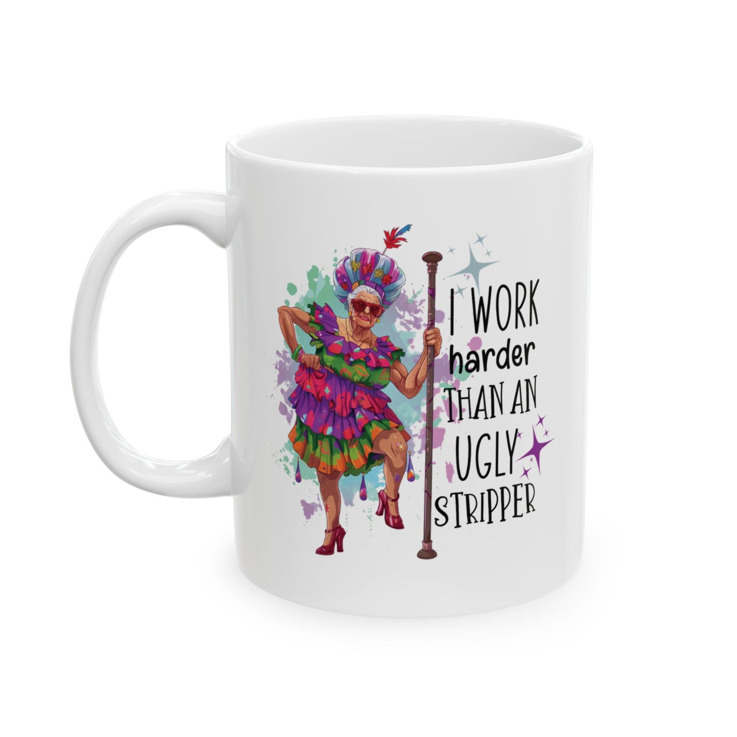 Funny Grandma Mug – “I Work Harder Than an Ugly Stripper” | Sassy Coffee Mug Gift for Women, Coworkers, or Retirees