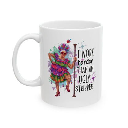 Funny Grandma Mug – “I Work Harder Than an Ugly Stripper” | Sassy Coffee Mug Gift for Women, Coworkers, or Retirees