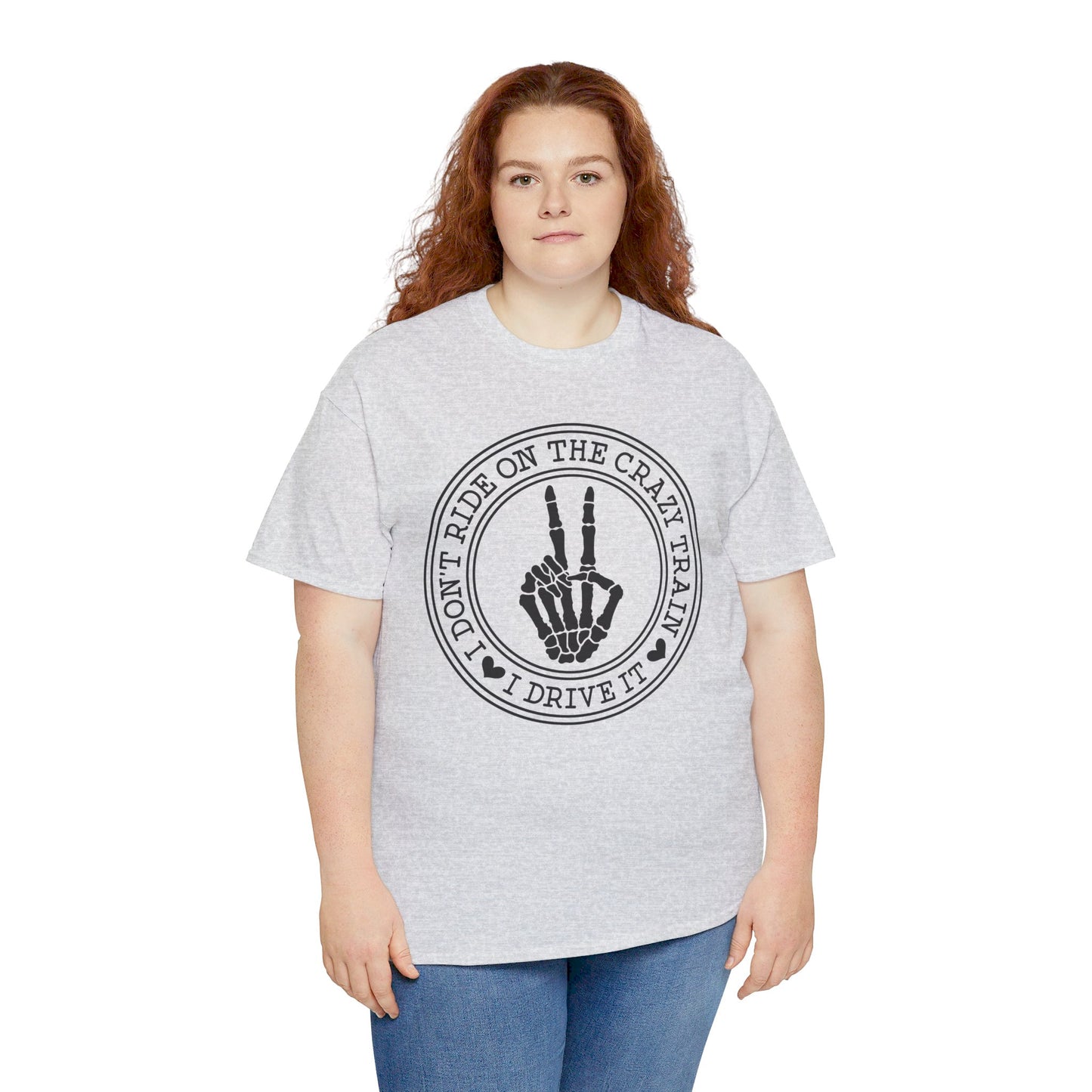 I Don't Ride On The Crazy Train, I Drive It Unisex Heavy Cotton Tee