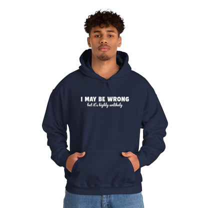I May Be Wrong But It's Highly Unlikely Hoodie | Funny Sarcastic Sweatshirt | Cozy Cotton Blend Pullover | Unisex Statement Hoodie