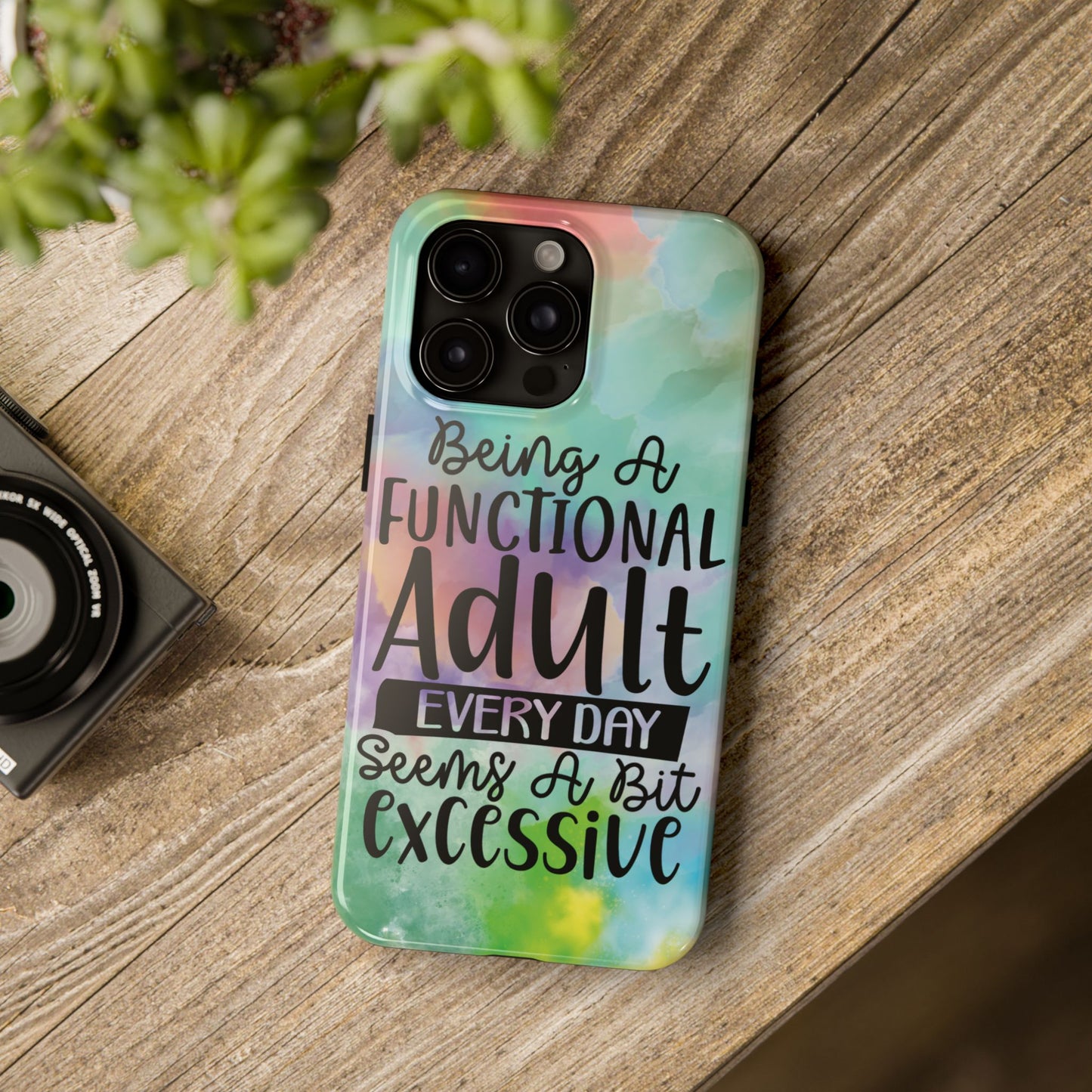 Funny Adulting Phone Case – “Being a Functional Adult Every Day Seems a Bit Excessive” Tough iPhone Cover