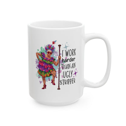 Funny Grandma Mug – “I Work Harder Than an Ugly Stripper” | Sassy Coffee Mug Gift for Women, Coworkers, or Retirees
