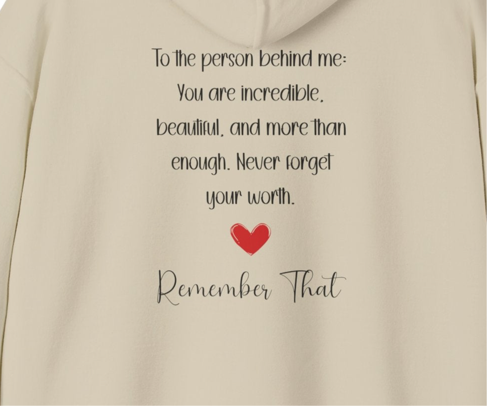 “To the Person Behind Me: You Are Incredible, Beautiful, & More Than Enough” – Cozy & Uplifting Sweatshirt  Unisex Heavy Blend™