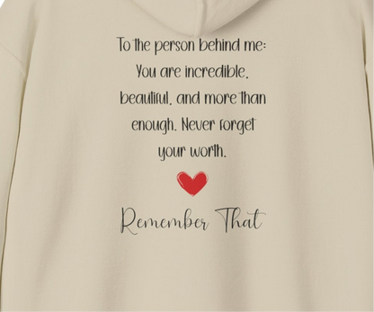 “To the Person Behind Me: You Are Incredible, Beautiful, & More Than Enough” – Cozy & Uplifting Sweatshirt  Unisex Heavy Blend™