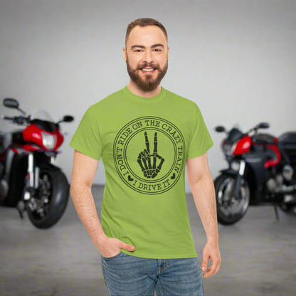 I Don't Ride On The Crazy Train, I Drive It Unisex Heavy Cotton Tee