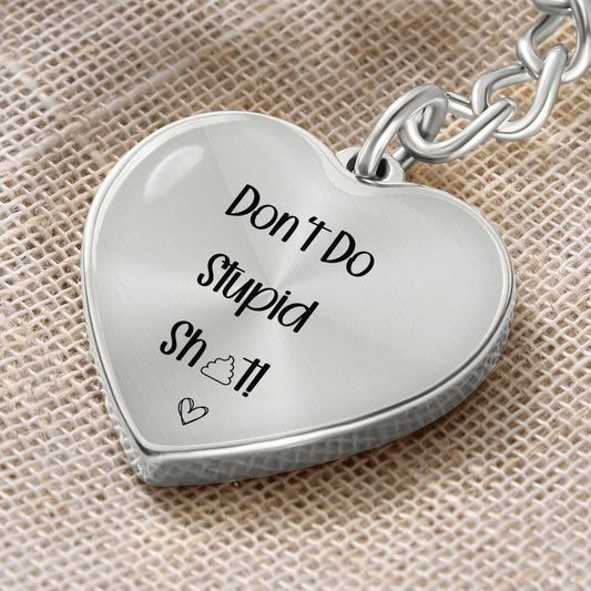 Funny Engraved Heart Keychain – “Don’t Do Stupid Sh💩t” – Unique Gift for Loved Ones