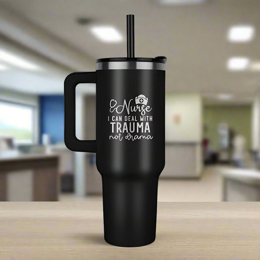 Pinnacle 40oz Stainless Steel Tumbler – "Nurse I Can Deal With Trauma Not Drama"