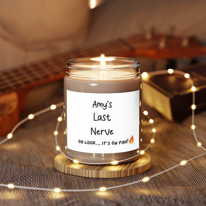 Custom "Last Nerve...Oh Look, It's on Fire" Soy Candle – Personalized Gift 2, 9oz