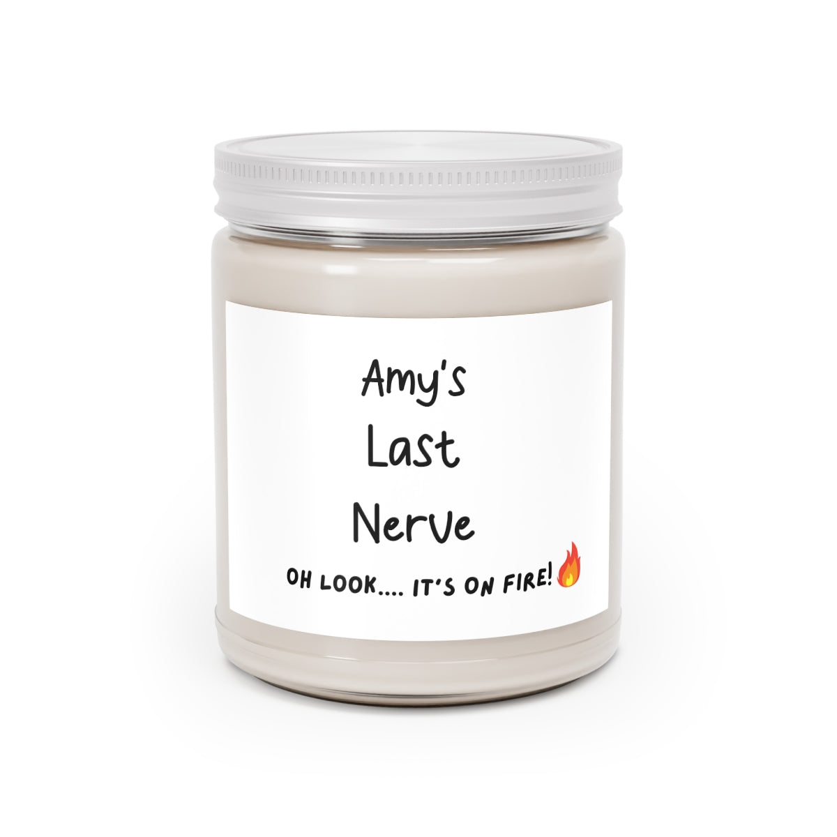 Custom "Last Nerve...Oh Look, It's on Fire" Soy Candle – Personalized Gift 2, 9oz