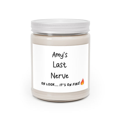 Custom "Last Nerve...Oh Look, It's on Fire" Soy Candle – Personalized Gift 2, 9oz