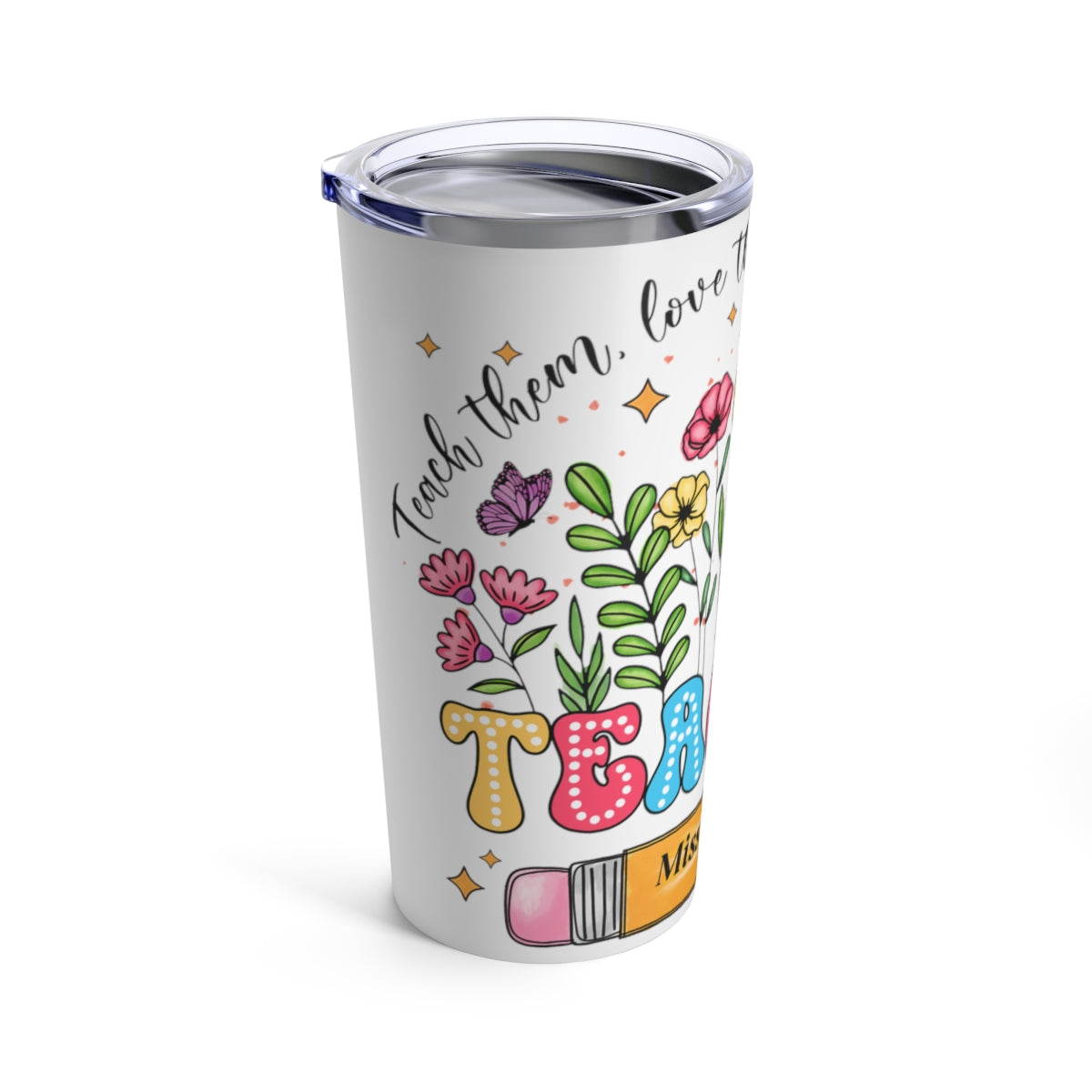 Personalized Teach Them Tumbler 20oz